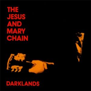 The Jesus and Mary Chain Darklands, 1987