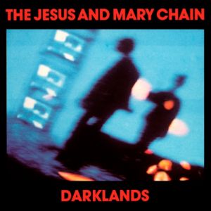 The Jesus and Mary Chain Darklands, 1987