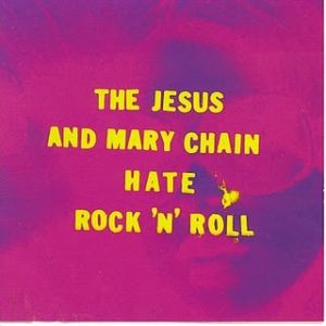 Album The Jesus and Mary Chain - Hate Rock 