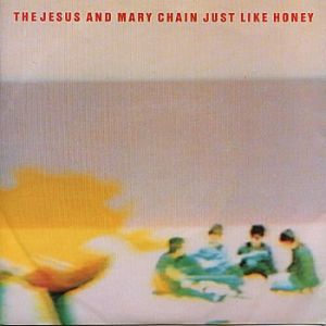 The Jesus and Mary Chain Just Like Honey, 1985