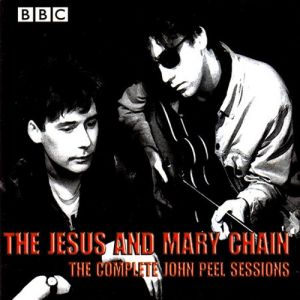 The Jesus and Mary Chain : The Complete John Peel Sessions