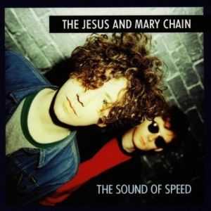 Album The Jesus and Mary Chain - The Sound of Speed