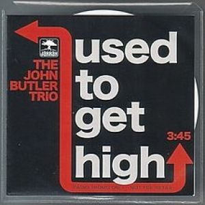The John Butler Trio : Used to Get High