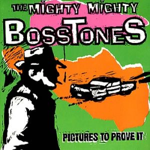 Album The Mighty Mighty Bosstones - Pictures to Prove It