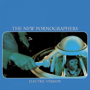 Album The New Pornographers - Electric Version