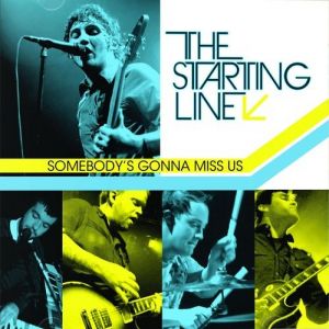 The Starting Line : Somebody's Gonna Miss Us
