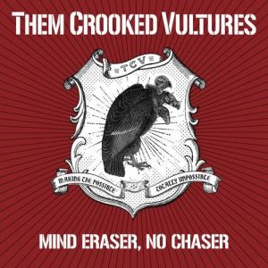 Them Crooked Vultures Mind Eraser, No Chaser, 2009
