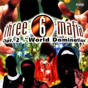 Album Chapter 2: World Domination - Three 6 Mafia