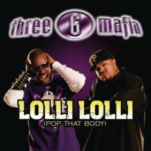 Album Three 6 Mafia - Lolli Lolli (Pop That Body)