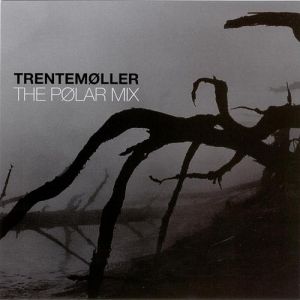 Album Trentemøller - Trentemøller: The Pølar Mix