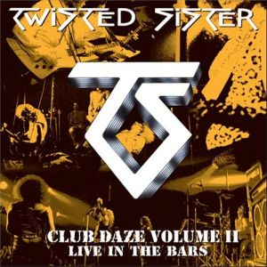 Twisted Sister Club Daze Volume II: Live in the Bars, 2002