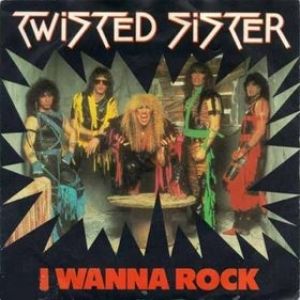 Twisted Sister I Wanna Rock, 1984