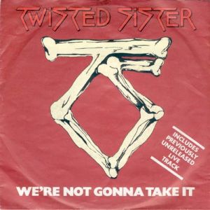 Twisted Sister We're Not Gonna Take It, 1984