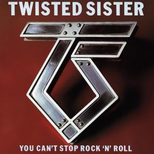 Twisted Sister You Can't Stop Rock 'n' Roll, 1983