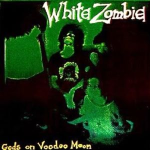 Album White Zombie - Gods on Voodoo Moon