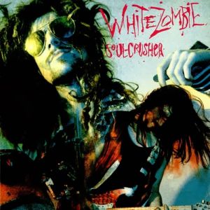 Album White Zombie - Soul-Crusher