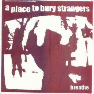 Album A Place to Bury Strangers - Breathe