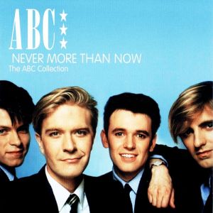 Never More Than Now - The ABC Collection
