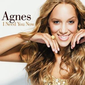 Album Agnes - I Need You Now