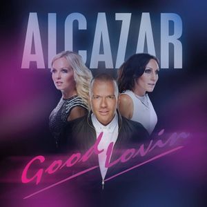Alcazar : Good Lovin