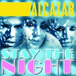 Stay the Night - Alcazar