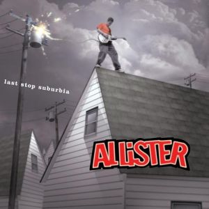 Album Last Stop Suburbia - Allister