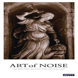 Album Art of Noise - And What Have You Done with My Body, God?