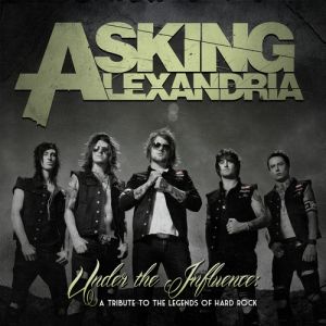 Asking Alexandria Under the Influence: A Tribute to the Legends of Hard Rock, 2012