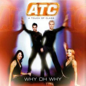 Album ATC - Why Oh Why