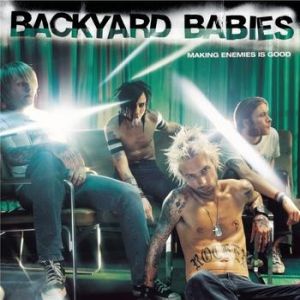 Album Backyard Babies - Making Enemies Is Good