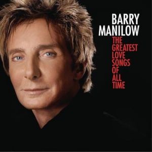 Barry Manilow The Greatest Love Songs of all Time, 2010