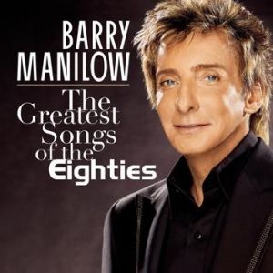 Barry Manilow The Greatest Songs of the Eighties, 2008
