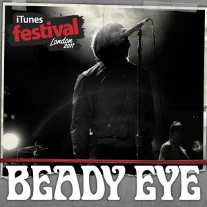 Album Beady Eye - iTunes Festival: London 2011