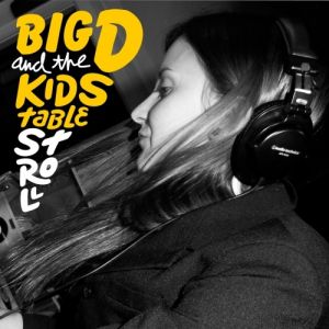 Album Big D And The Kids Table - Stroll