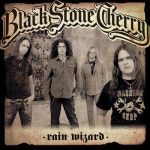 Black Stone Cherry Rain Wizard, 2007