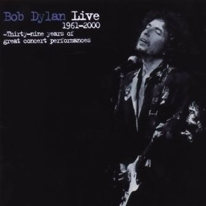 Album Bob Dylan - Live 1961–2000: Thirty-Nine Years of Great Concert Performances