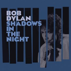 Album Bob Dylan - Shadows in the Night