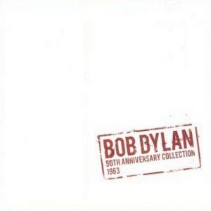 Bob Dylan The 50th Anniversary Collection 1963, 2013