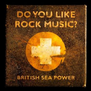 Album British Sea Power - Do You Like Rock Music?