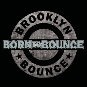 Album Brooklyn Bounce - Born to Bounce (Music Is My Destiny)