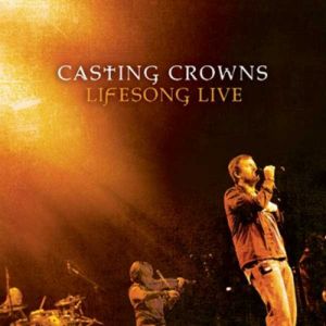 Album Casting Crowns - Lifesong Live