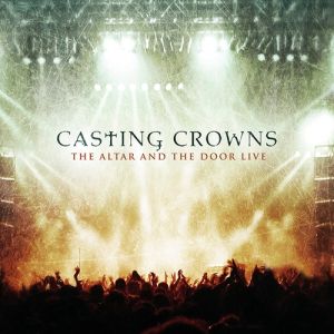 Album The Altar and the Door Live - Casting Crowns