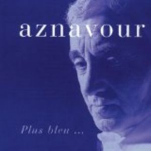 Album Charles Aznavour - Plus bleu...