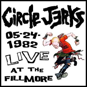 Circle Jerks : Live at the Fillmore 1982