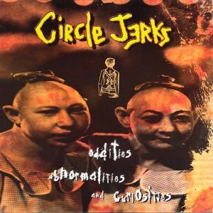 Album Circle Jerks - Oddities, Abnormalities and Curiosities