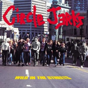 Album Circle Jerks - Wild in the Streets
