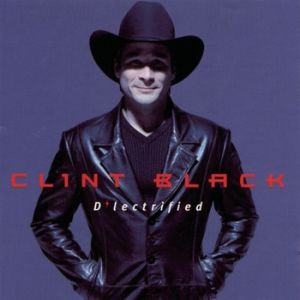 Album D'lectrified - Clint Black