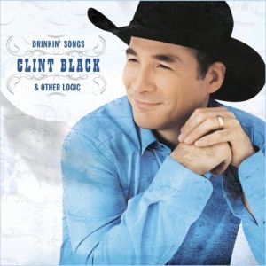 Drinkin' Songs and Other Logic - Clint Black