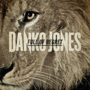 Full of Regret - Danko Jones