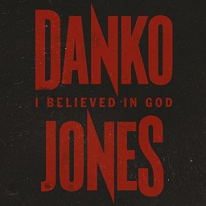 Album Danko Jones - I Believed In God